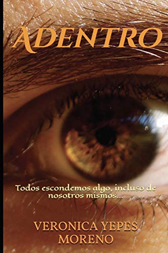 Adentro: Todos escondemos algo, incluso de nosotros mismos... (Spanish Edition)
