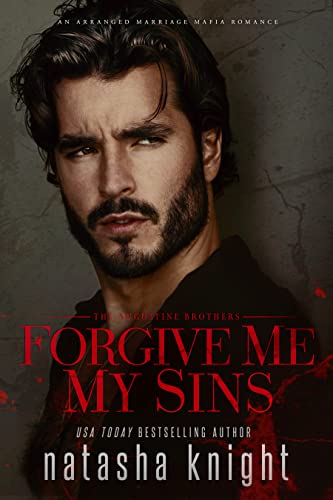 Forgive Me My Sins: An Arranged Marriage Mafia Romance (The Augustine Brothers Book 1)