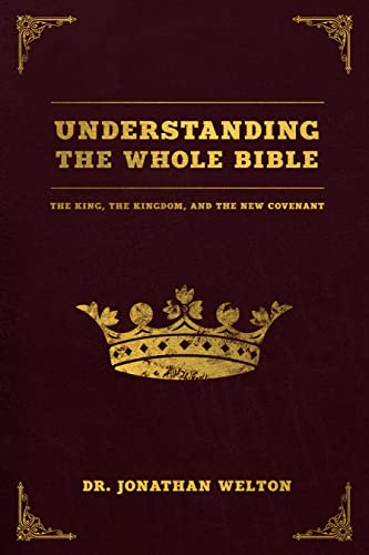 Understanding the Whole Bible: The King, the Kingdom, and the