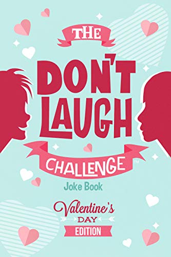 The Don't Laugh Challenge - Valentines Day Edition: A Hilarious And Interactive Joke Book For Boys And Girls Ages 6, 7, 8, 9, 10, And 11 Years Old - Valentine's Day Goodie For Kids #TOP24
