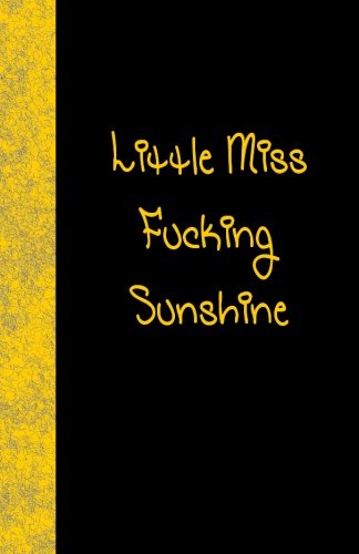 Little Miss Fucking Sunshine: Lined Journal, 108 pages