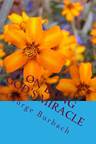 On Being God's Miracle: Living our life as God intended when He created us