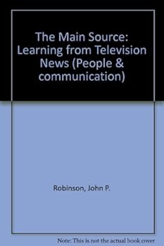 The Main Source: Learning from Television News (People & Communication)