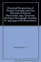 Historical Perspectives of Genetic Concepts and Case Histories of Famous Discoveries, 1991, Economic Geologist Monograph, Number 8 : 359 pages with illustrations. B00AVAGWR4 Book Cover