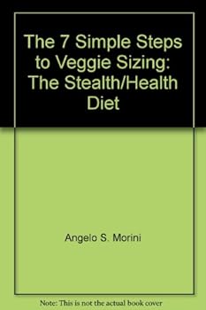 Paperback The 7 Simple Steps to Veggie Sizing: The Stealth/Health Diet Book