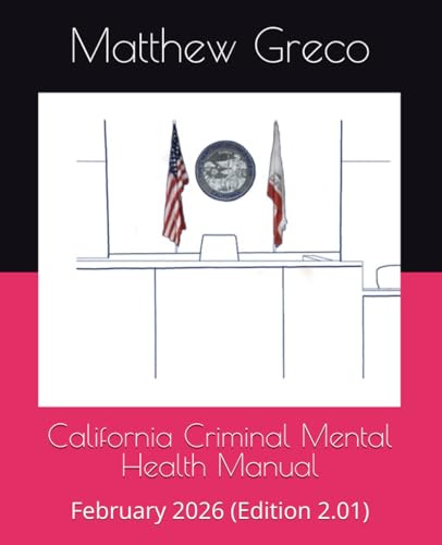 California Criminal Mental Health Manual: February 2026 (Edition 2.01)