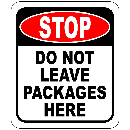 Stop Do Not Leave Packages Here Outdoor Aluminum Signs - Delivery Instructions - Delivery Sign - Package Delivery Box Instructions - Package Box for Outside Sign - Home Front Porch Sign - 8.5
