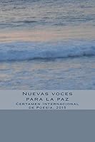 Nuevas voces para la paz: Certamen Internacional de Poes�a, 2015 1511817658 Book Cover