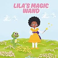 Lila’s Magic Wand: A Children's Bedtime Story About Magic, Courage & Funny Mistakes B0F6D6497W Book Cover