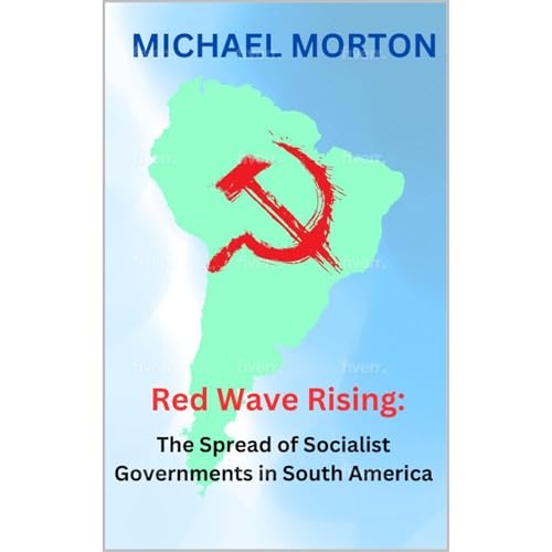 Red Wave Rising: The Spread of Socialist Governments in South America by Michael Morton episode artwork
