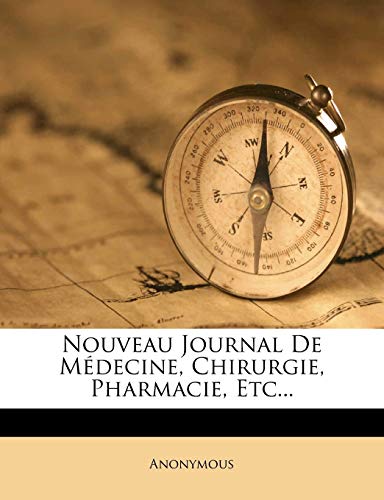 Nouveau Journal De Médecine, Chirurgie, Pharmacie, Etc... (French Edition)