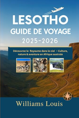 Lesotho Guide de voyage 2025–2026: Découvrez le Royaume dans le ciel – Culture, nature & aventure en Afrique australe