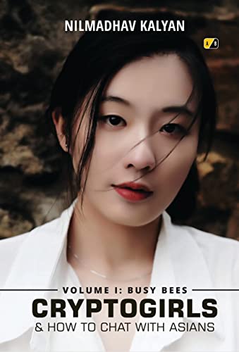 Cryptogirls & How To Chat With Asians - Volume I: Busy Bees
