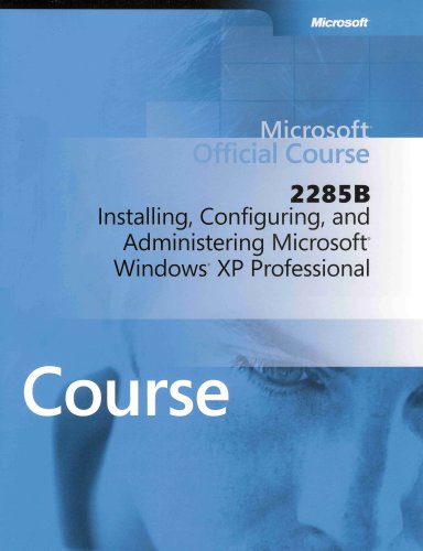 Microsoft Windows XP Professional Official Course 2285B: Installing ...
