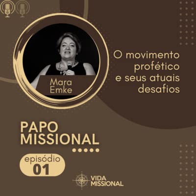PAPO MISSIONAL com Mara Emke #01 - O movimento prof&eacute;tico e seus atuais desafios