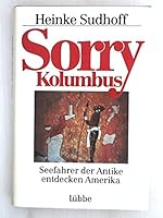 Sorry, Kolumbus: Seefahrer der Antike entdecken Amerika 3785705824 Book Cover