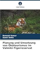 Planung und Umsetzung von Ökotourismus im Valmiki-Tigerreservat (German Edition) 6208830427 Book Cover