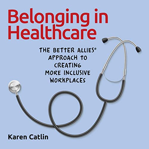 Belonging in Healthcare by Karen Catlin episode artwork
