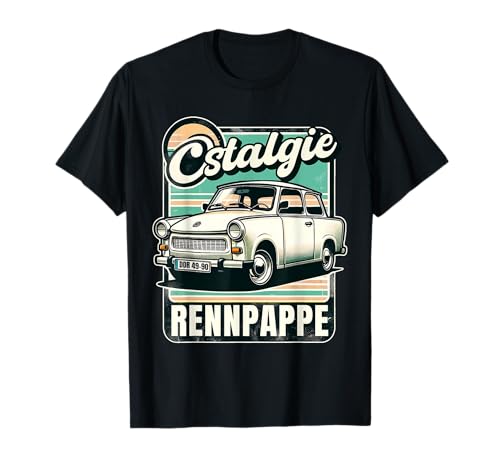 Ostalgie Rennpappe Trabant Trabbi Pappe DDR Ossi Retro Style T-Shirt Ostalgie Rennpappe Trabant Trabbi Pappe DDR Ossi Retro Style T-Shirt