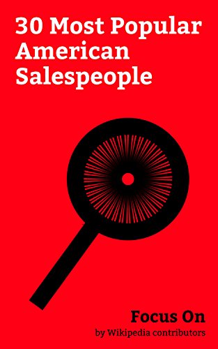Focus On: 30 Most Popular American Salespeople: Ray Kroc, Warren Buffett, Mark Cuban, J. Cole, Gavin Newsom, Billy Mays, Vince Offer, Sara Blakely, Kevin ... Taylor (salesman), etc. (English Edition)