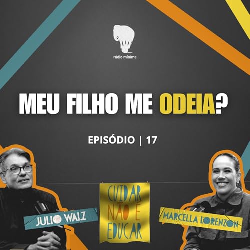 EP 17 | S03 - MEU FILHO ME ODEIA? COMO NAVEGAR PELA ADOLESC&Ecirc;NCIA.