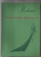 Modern Pattern Design: The Complete Guide to the Creation of Patterns as a Means of Designing Smart Wearing Apparel B0007E4W9Y Book Cover