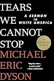 Tears We Cannot Stop: A Sermon to White America