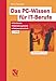 Produktbild Das PC-Wissen für IT-Berufe: Hardware, Betriebssysteme, Netzwerktechnik. Kompaktes Praxiswissen für alle IT-Berufe in der Aus- und Weiterbildung, von ... Windows NT, Novell-Netware und Unix (Linux)