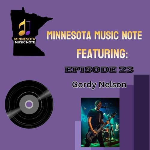 MN Music Note - Ep23 - Gordy Nelson - The Unplanned Music Path with Gordy Nelson