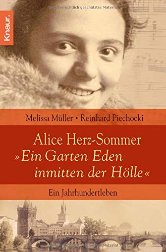 Alice Herz-Sommer - "Ein Garten Eden inmitten der Hölle": Ein Jahrhundertleben