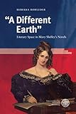  “A Different Earth”: Literary Space in Mary Shelley’s Novels (Britannica et Americana, Band 34)