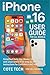 Produktbild IPHONE 16 USER GUIDES: Simplified Daily Use, Master Your Device with Clear, Stress-Free, Step-by-Step Instructions for Confidence and Independence