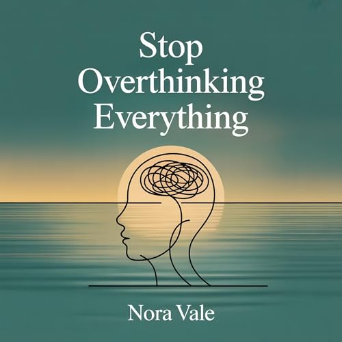 Stop Overthinking Everything cover art