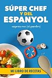  Súper Chef y del Espanyol: Libro de recetas en blanco para seguidores del Espanyol. Recetario de cocina para escribir. Cuaderno de recetas para rellenar. Regalo de cumpleaños original