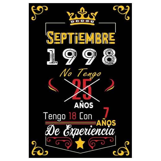 No tengo 25 anos tengo 18 con 7 anos de experiencia: Cuaderno | Septiembre 25 Cumpleaños Regalo para Hombres Mujeres Niñas Niños Cumpleaños 1998 Personalizado