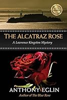 The Alcatraz Rose: A Lawrence Kingston Mystery 1502707039 Book Cover