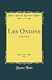  Les Ondins, Vol. 1: Conte Moral (Classic Reprint)