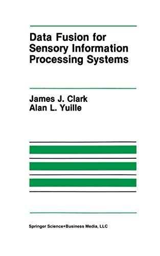 Data Fusion for Sensory Information Processing Systems (The Springer International Series in Engineering and Computer Science, 105)