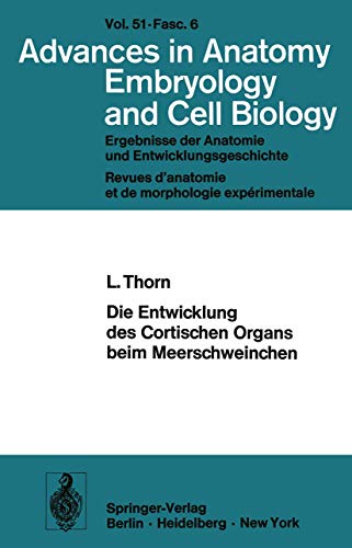 Die Entwicklung des Cortischen Organs beim Meerschweinchen: Habilitationsschrift an der Universität München Mit Unterstützung durch die Deutsche ... Anatomy, Embryology and Cell Biology, 51/6)