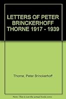 LETTERS OF PETER BRINCKERHOFF THORNE 1917 - 1939 B004A9L0EC Book Cover