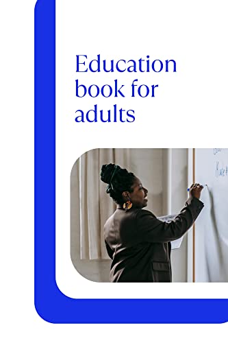 Education book for adults : The best greatest education book for adults learning
