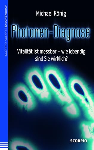 Photonen-Diagnose: Vitalität ist messbar - wie lebendig sind Sie wirklich?