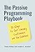 The Passive Programming Playbook: 101 Ways to Get Library Customers off the Sidelines
