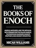The Books of Enoch: Angels, Watchers, and the Nephilim, with Commentary on Fallen Angels, the Enochian Calendar, Daniel’s Prophecy, and Ancient Apocrypha ... (Grapevine Press) (English Edition)