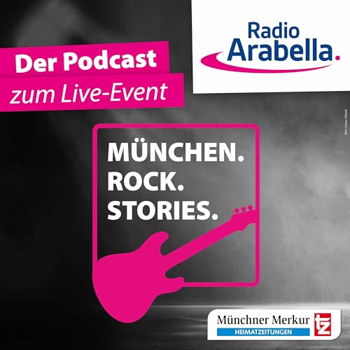 M&uuml;nchen. Rock. Stories. &ndash; Wahre Geschichten. Echte Musik. Podcast Por Radio Arabella arte de portada