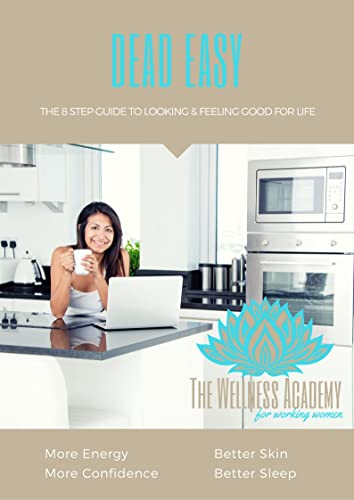 DEAD EASY: The 8 Step Plan to Looking & Feeling Good for Life (English Edition)