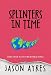Splinters In Time (The Time Bubble Book 4)