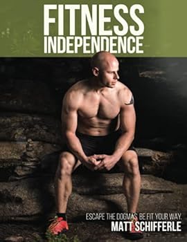 Paperback Fitness Independence: Escape the Fads and Be Fit Your Way Book