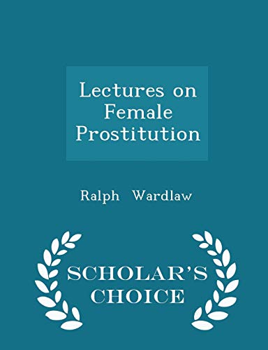 Lectures on Female Prostitution - Scholar's Cho... 1298469503 Book Cover