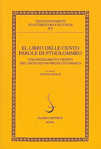 El Libro Delle Cento Parole Di Ptholommeo. Volgarizzamento Inedito Del Centiloquium Pseudo-Tolemaico